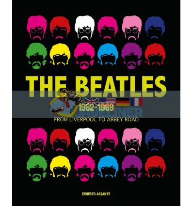 The Beatles 1962-1969: From Liverpool to Abbey Road Ernesto Assante 9788854415348