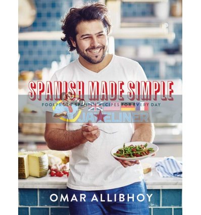 Spanish Made Simple: Foolproof Spanish Recipes for Every Day Omar Allibhoy 9781787137202