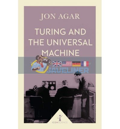 Turing and The Universal Machine Jon Agar 9781785782381