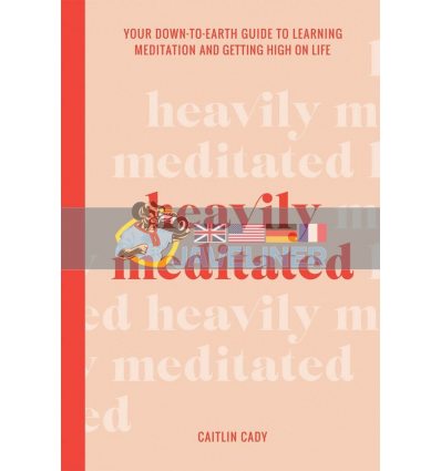 Heavily Meditated Caitlin Cady 9781743796146