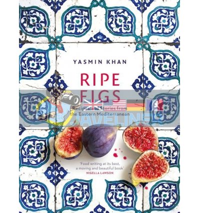 Ripe Figs: Recipes and Stories from the Eastern Mediterranean Yasmin Khan 9781526609724