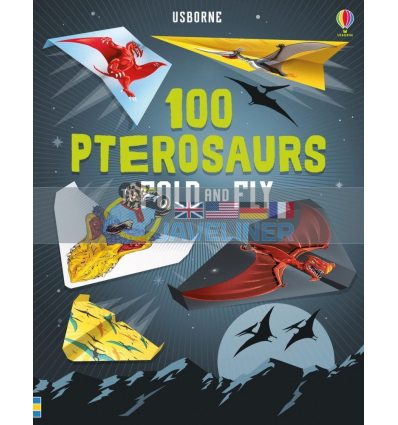 100 Pterosaurs to Fold and Fly David Sossella Usborne 9781474941716