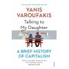Talking to My Daughter: A Brief History of Capitalism Yanis Varoufakis 9781784705756