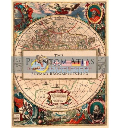 The Phantom Atlas: The Greatest Myths, Lies and Blunders on Maps Edward Brooke-Hitching 9781471159459