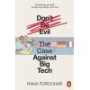 Don't Be Evil: The Case Against Big Tech Rana Foroohar 9780141991085