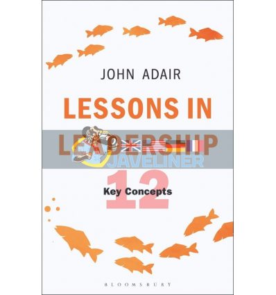 Lessons in Leadership. 12 Key Concepts John Adair 9781472956934