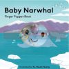 Baby Narwhal Finger Puppet Book Yu-Hsuan Huang Chronicle Books 9781797205656