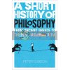A Short History of Philosophy Peter Gibson 9781789502275
