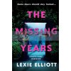 The Missing Years Lexie Elliott 9781786495594