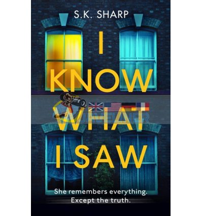 I Know What I Saw S. K. Sharp 9781787465312