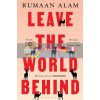 Leave the World Behind Rumaan Alam 9781526633101