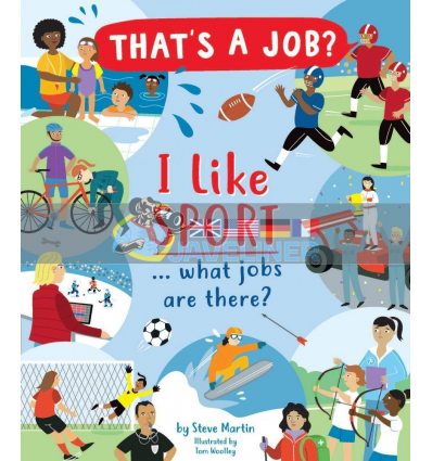 I Like Sports… What Jobs are There? Steve Martin Ivy Kids 9780711253117