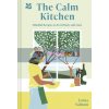 The Calm Kitchen: Mindful Recipes to Feed Body and Soul Lorna Salmon 9781911657026