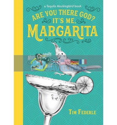 Are You There God? It's Me, Margarita: More Cocktails with a Literary Twist Tim Federle 9780762464159