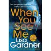 When You See Me Lisa Gardner 9781787464353