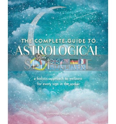 The Complete Guide to Astrological Self-Care Stephanie Gailing 9781577152347