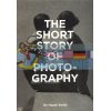 The Short Story of Photography Ian Haydn Smith 9781786272010