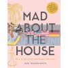 Mad about the House: How to Decorate Your Home with Style Kate Watson-Smyth 9781911595427
