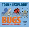 Touch and Explore Bugs and Other Little Creatures Helene Convert Twirl Books 9782408004330