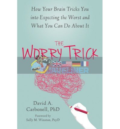The Worry Trick David A. Carbonell 9781626253186