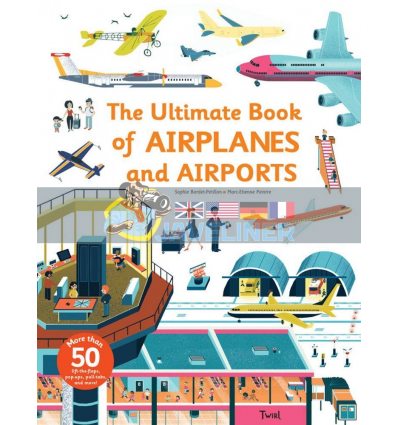 The Ultimate Book of Airplanes and Airports Marc-Etienne Peintre Twirl Books 9791027603039