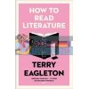 How to Read Literature Terry Eagleton 9780300247640
