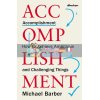 Accomplishment: How to Achieve Ambitious and Challenging Things Michael Barber 9780241409916