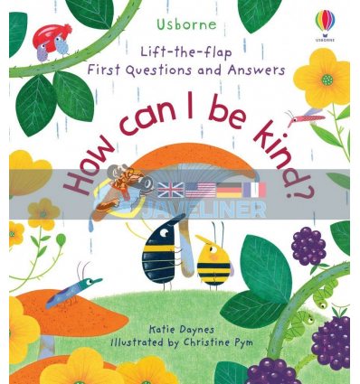 Lift-the-Flap First Questions and Answers: How Can I Be Kind? Christine Pym Usborne 9781474989008