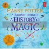 Harry Potter: A Journey Through A History of Magic J. K. Rowling Bloomsbury 9781408890776
