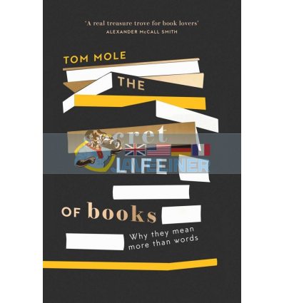 The Secret Life of Books Tom Mole 9781783965298