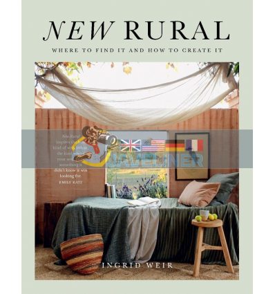 New Rural: Where to Find It and How to Create It Ingrid Weir 9781743797297