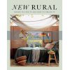 New Rural: Where to Find It and How to Create It Ingrid Weir 9781743797297