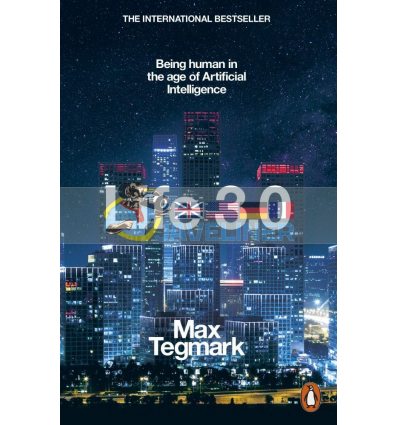 Life 3.0: Being Human in the Age of Artificial Intelligence Max Tegmark 9780141981802