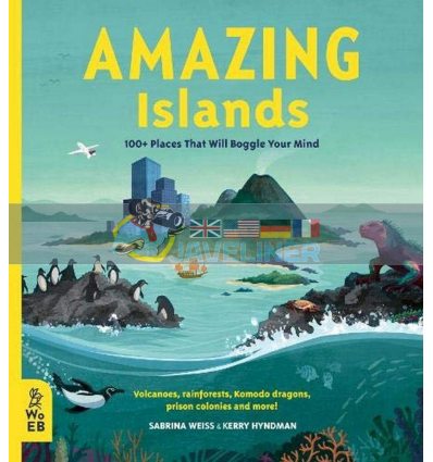 Amazing Islands: 100+ Places That Will Boggle Your Mind Kerry Hyndman What on Earth Books 9781912920150