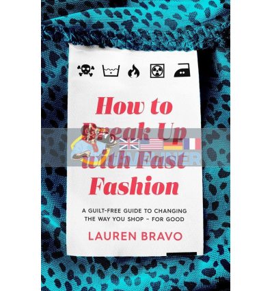 How to Break Up with Fast Fashion Lauren Bravo 9781472267764