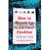 How to Break Up with Fast Fashion Lauren Bravo 9781472267764