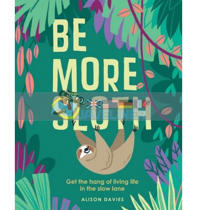 Be More Sloth Alison Davies 9781787132276