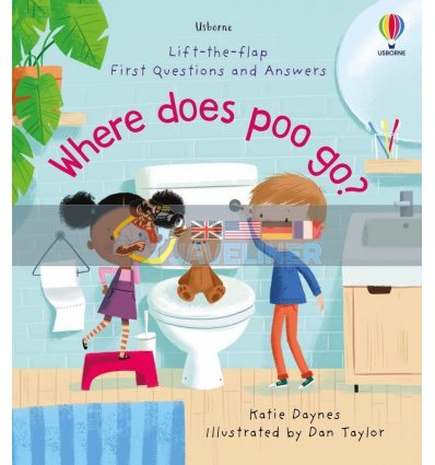 Lift-the-Flap First Questions and Answers: Where Does Poo Go? Daniel Taylor Usborne 9781474986434