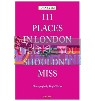 111 Places in London That You Shouldn't Miss Birgit Weber 9783954513468
