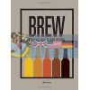 Brew: A Graphic Guide to Home Brewing Mitch Adams 9781781452783