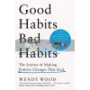 Good Habits, Bad Habits Wendy Wood 9781509864768