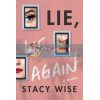 Lie, Lie Again Stacy Wise 9781542022774