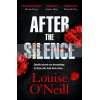 After the Silence Louise O'Neill 9781784298920