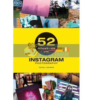 52 Assignments: Instagram Photography Adam Juniper 9781781453766