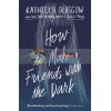 How to Make Friends with the Dark Kathleen Glasgow 9781786075642