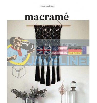 Macrame: The Craft of Creative Knotting Fanny Zedenius 9781849499408