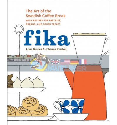 Fika: The Art of The Swedish Coffee Break Anna Brones 9781607745860