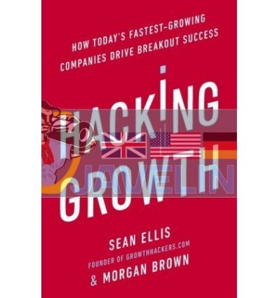 Hacking Growth: How Today's Fastest-Growing Companies Drive Breakout Success Morgan Brown 9780753545379