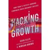 Hacking Growth: How Today's Fastest-Growing Companies Drive Breakout Success Morgan Brown 9780753545379