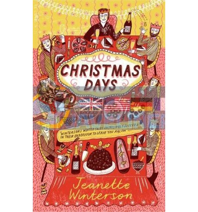 Christmas Days: 12 Stories and 12 Feasts for 12 Days Jeanette Winterson 9781784709020
